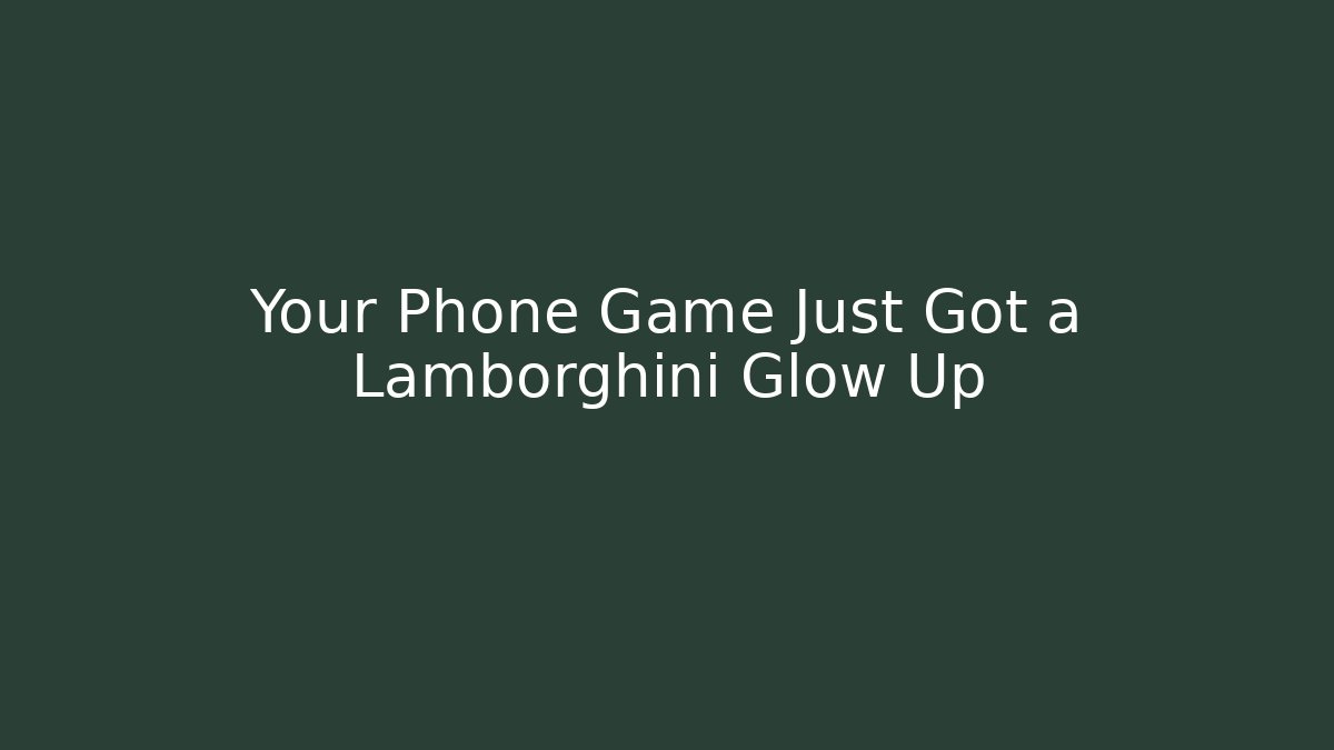 Your Phone Game Just Got a Lamborghini Glow Up