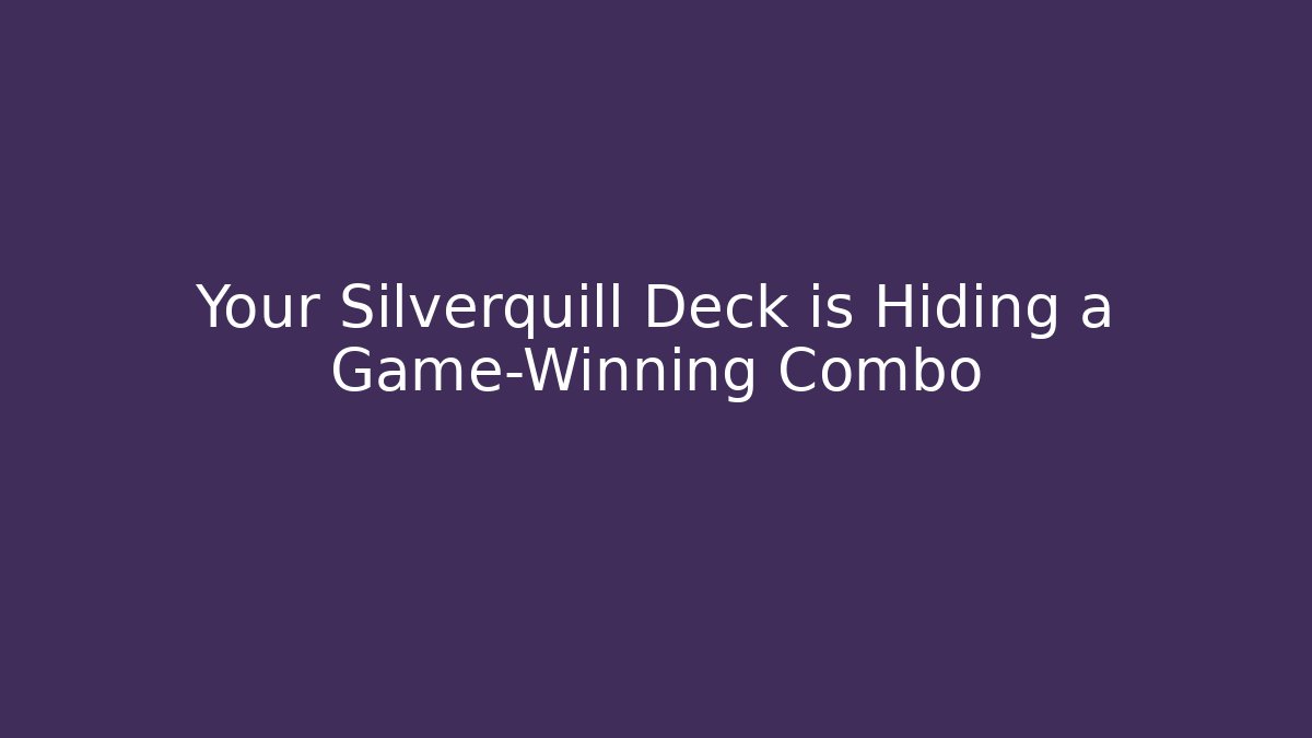 Your Silverquill Deck is Hiding a Game-Winning Combo