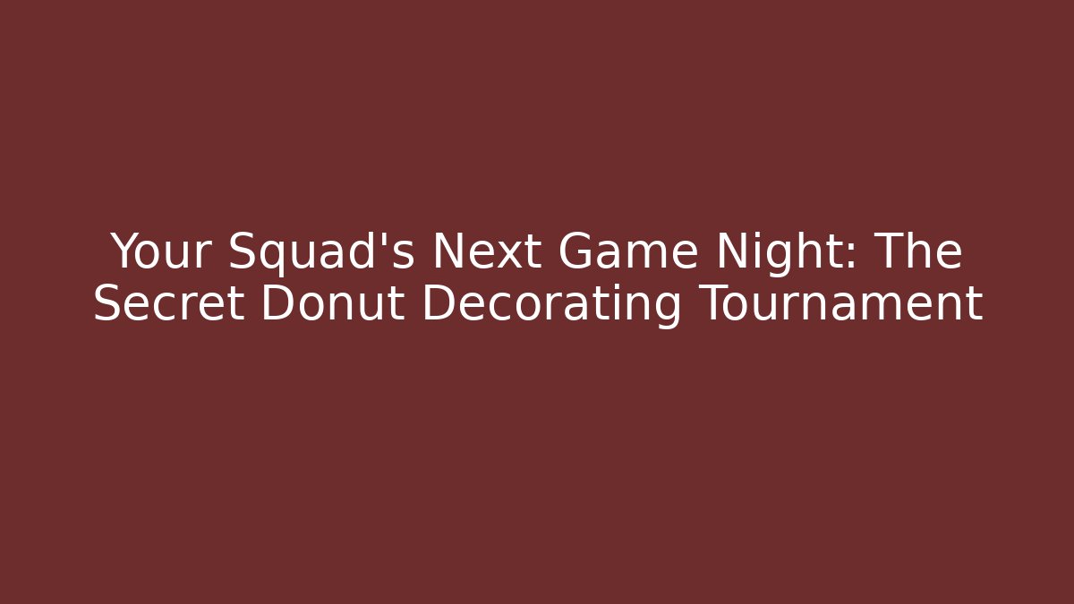 Your Squad’s Next Game Night: The Secret Donut Decorating Tournament