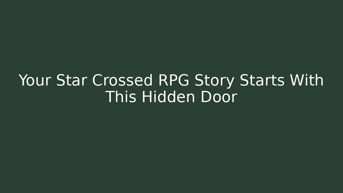 Your Star Crossed RPG Story Starts With This Hidden Door