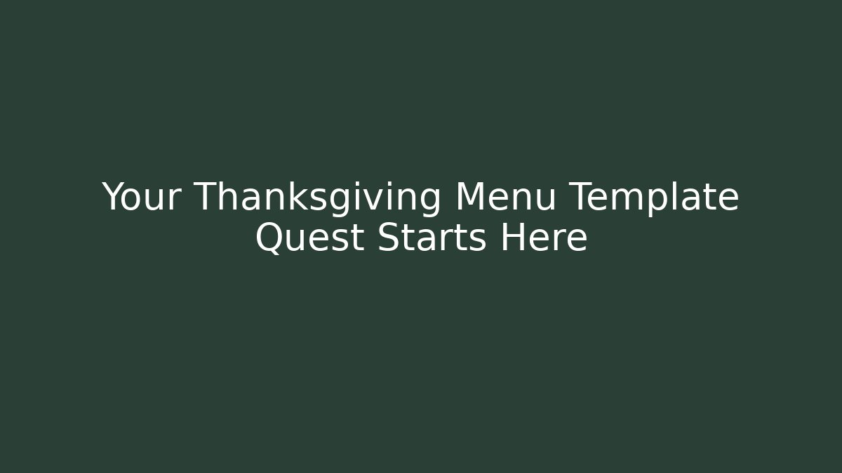 Your Thanksgiving Menu Template Quest Starts Here