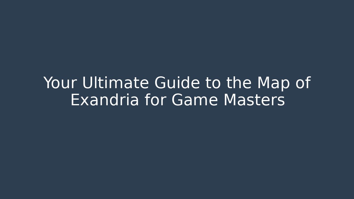 Your Ultimate Guide to the Map of Exandria for Game Masters