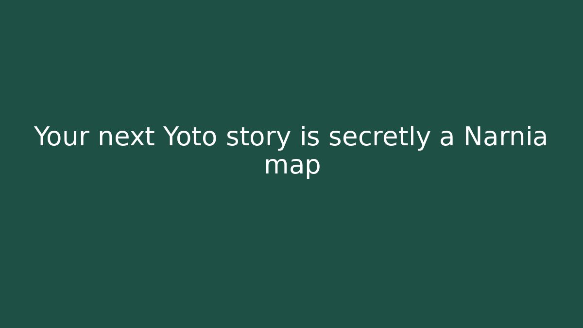 Your next Yoto story is secretly a Narnia map