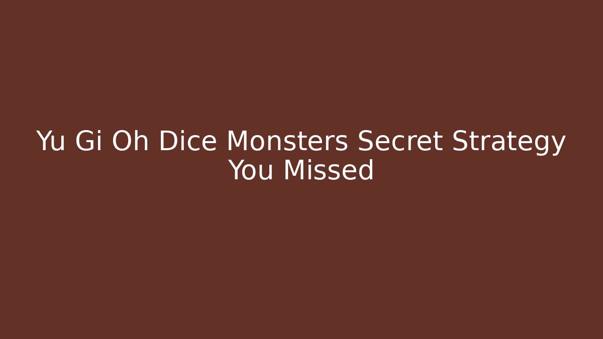 Yu Gi Oh Dice Monsters Secret Strategy You Missed