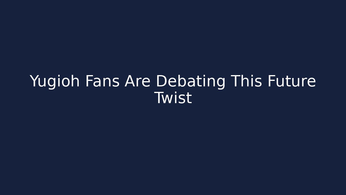 Yugioh Fans Are Debating This Future Twist