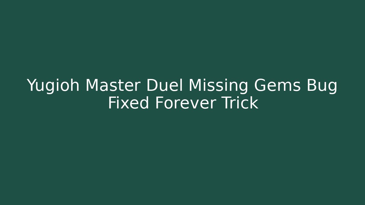 Yugioh Master Duel Missing Gems Bug Fixed Forever Trick