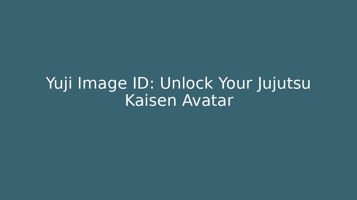 Yuji Image ID: Unlock Your Jujutsu Kaisen Avatar