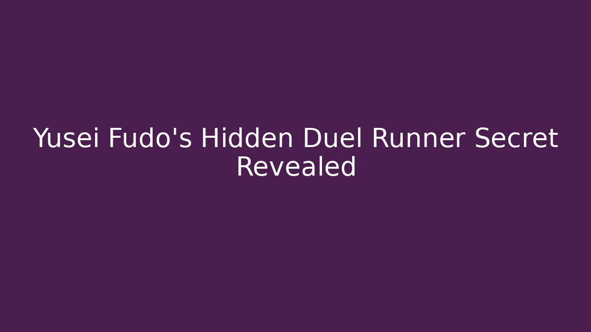 Yusei Fudo's Hidden Duel Runner Secret Revealed