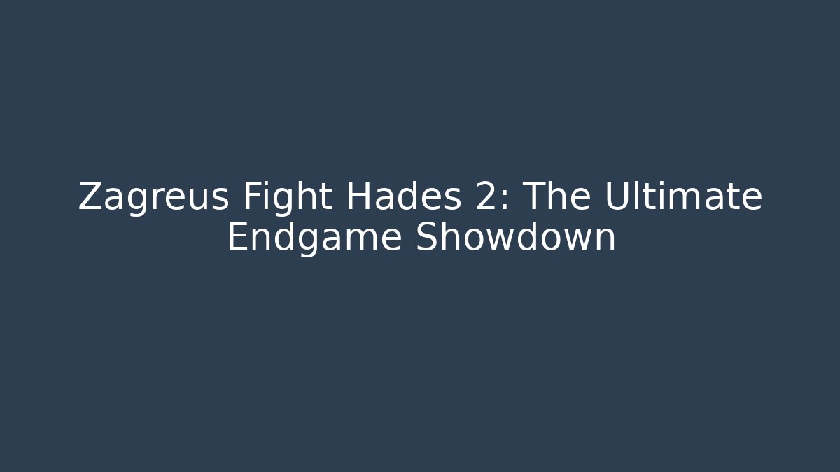 Zagreus Fight Hades 2: The Ultimate Endgame Showdown
