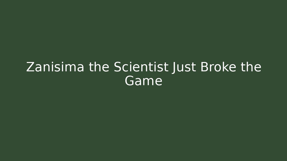 Zanisima the Scientist Just Broke the Game - Create More Assets