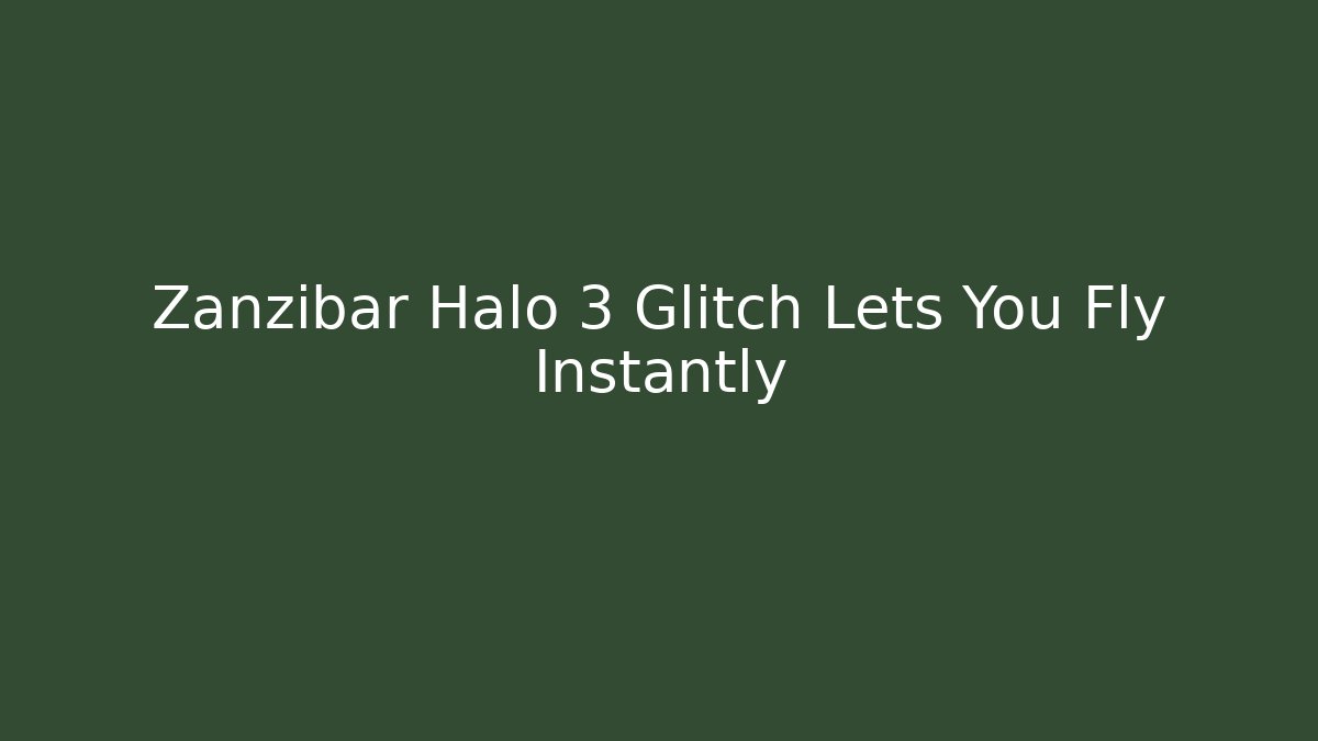 Zanzibar Halo 3 Glitch Lets You Fly Instantly