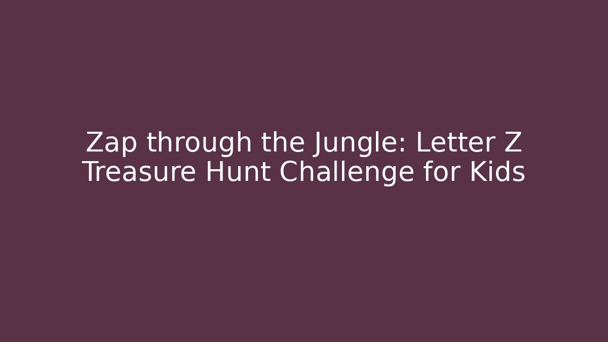 Zap through the Jungle: Letter Z Treasure Hunt Challenge for Kids