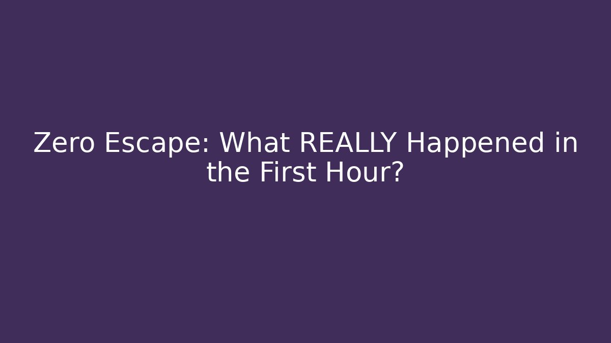 Zero Escape: What REALLY Happened in the First Hour?
