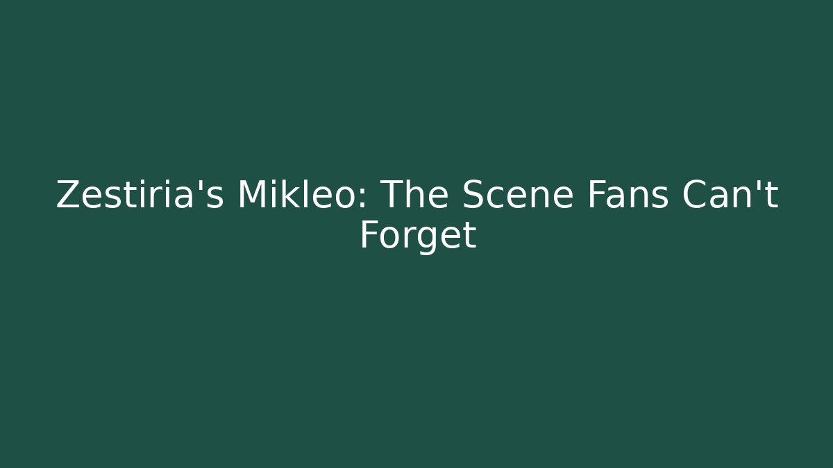 Zestiria's Mikleo: The Scene Fans Can't Forget