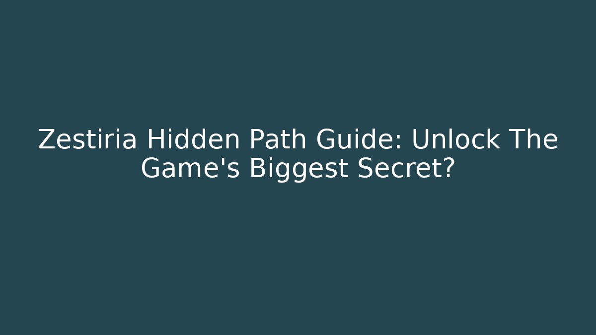 Zestiria Hidden Path Guide: Unlock The Game's Biggest Secret?