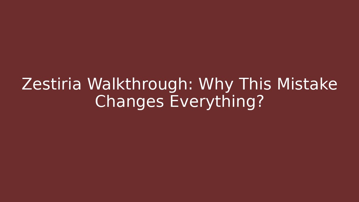 Zestiria Walkthrough: Why This Mistake Changes Everything?