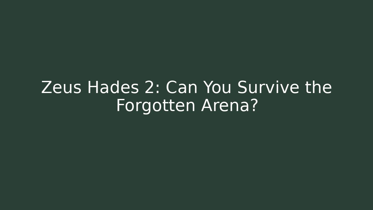 Zeus Hades 2: Can You Survive the Forgotten Arena?