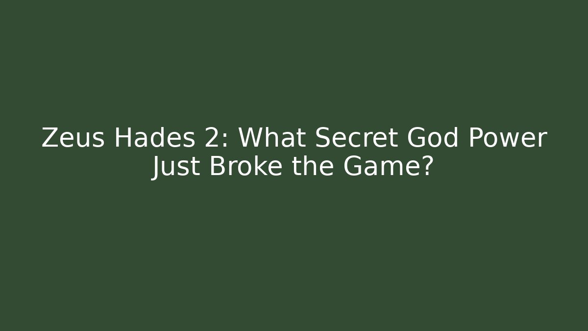 Zeus Hades 2: What Secret God Power Just Broke the Game?