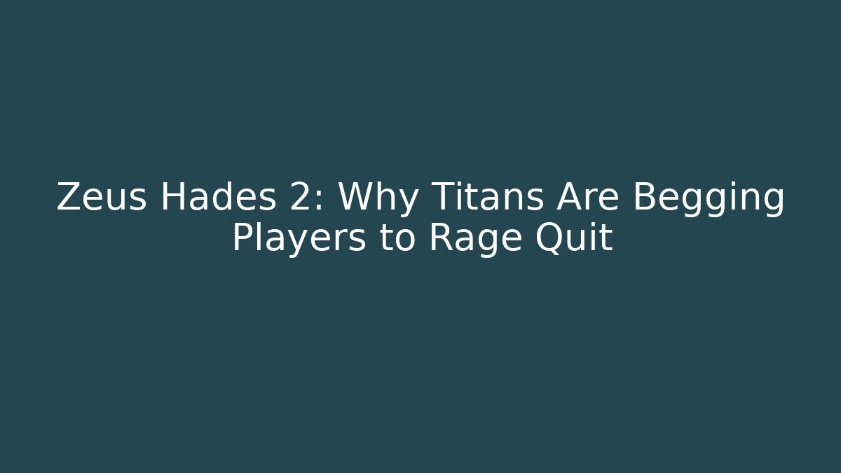 Zeus Hades 2: Why Titans Are Begging Players to Rage Quit
