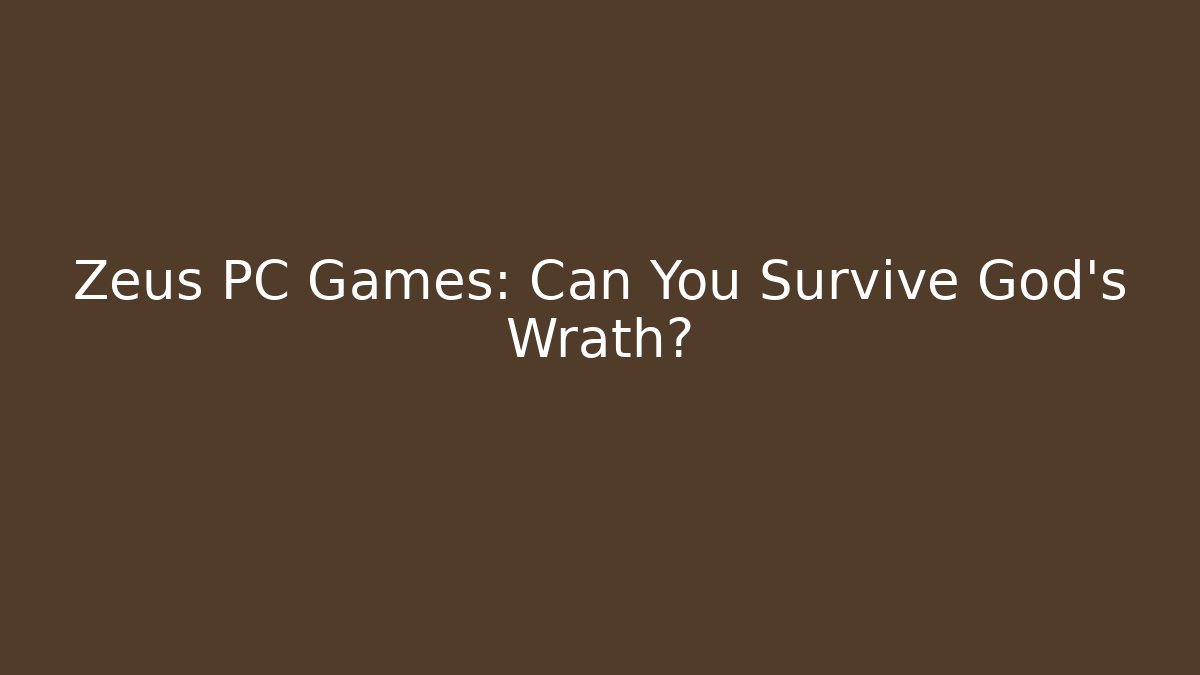 Zeus PC Games: Can You Survive God's Wrath?