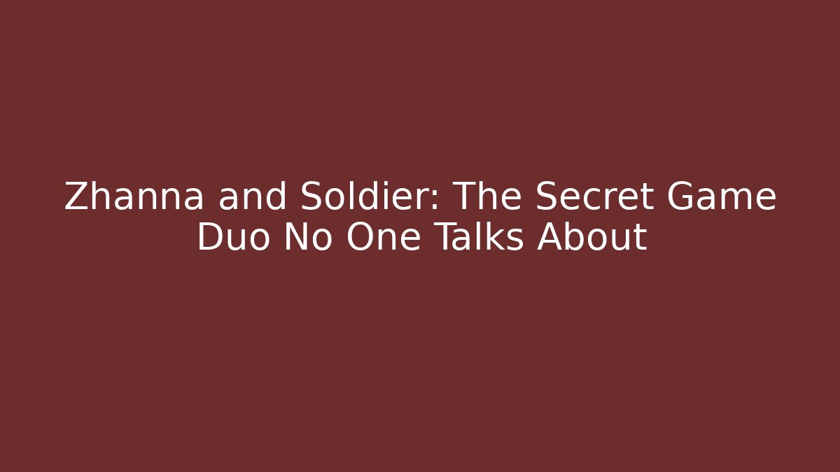 Zhanna and Soldier: The Secret Game Duo No One Talks About