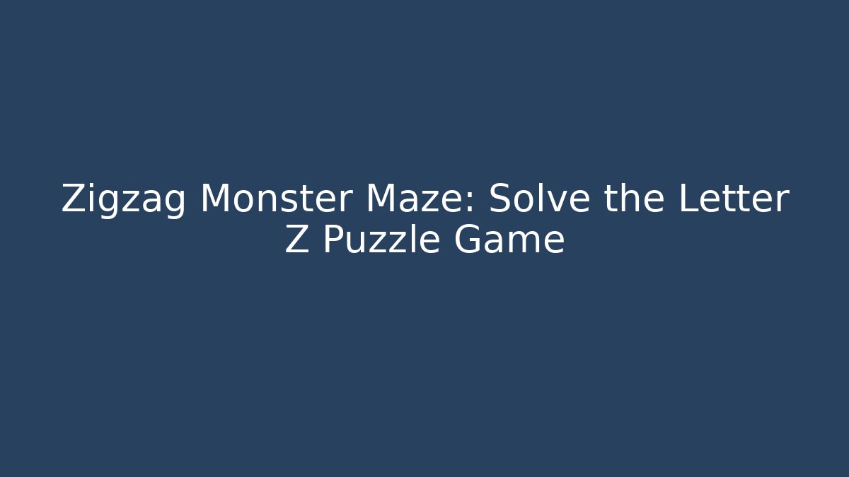 Zigzag Monster Maze: Solve the Letter Z Puzzle Game