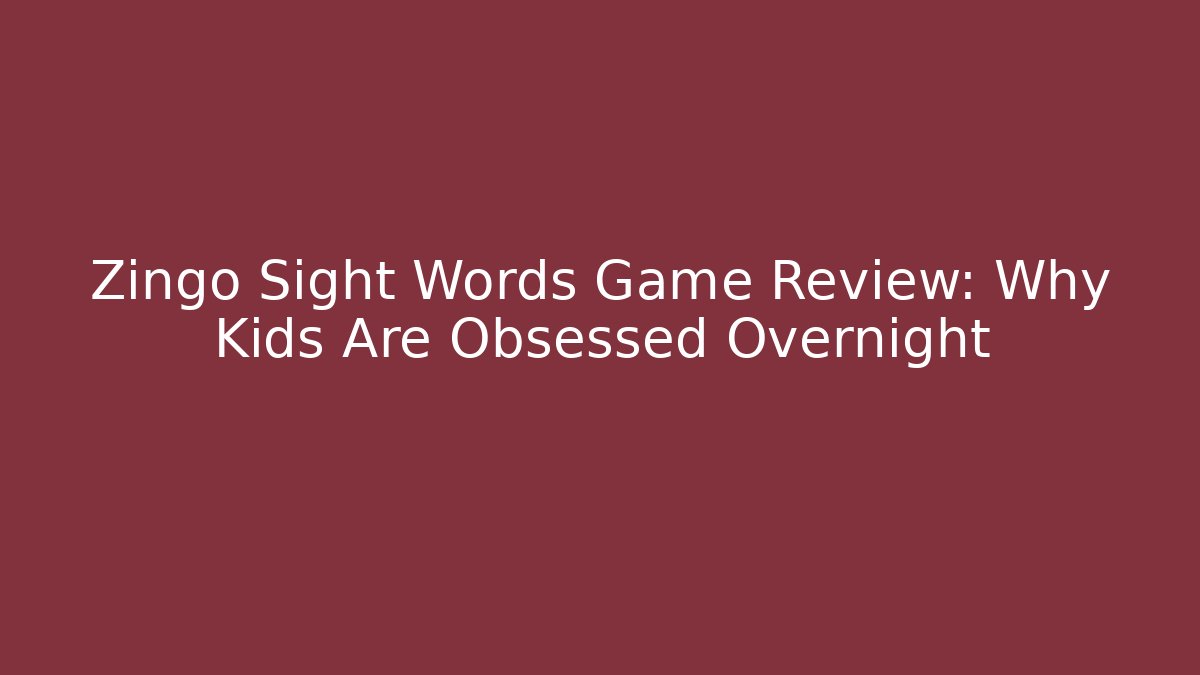 Zingo Sight Words Game Review: Why Kids Are Obsessed Overnight