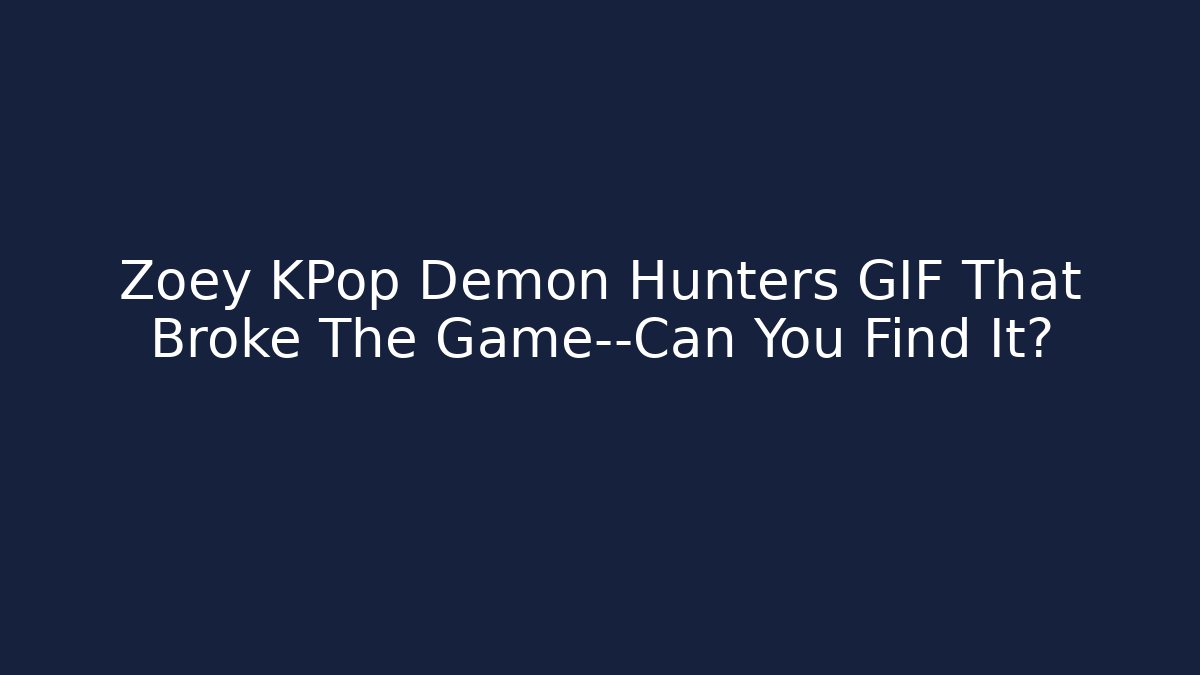Zoey KPop Demon Hunters GIF That Broke The Game—Can You Find It?