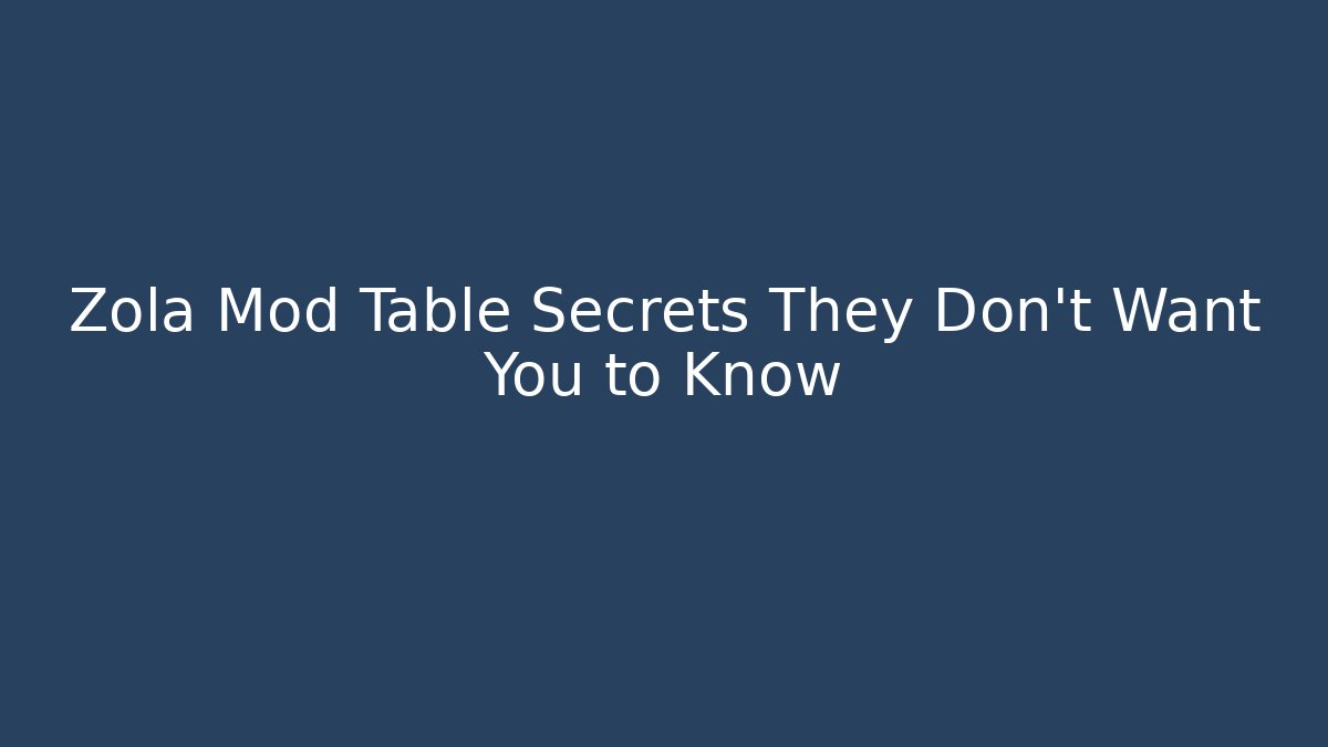 Zola Mod Table Secrets They Don't Want You to Know