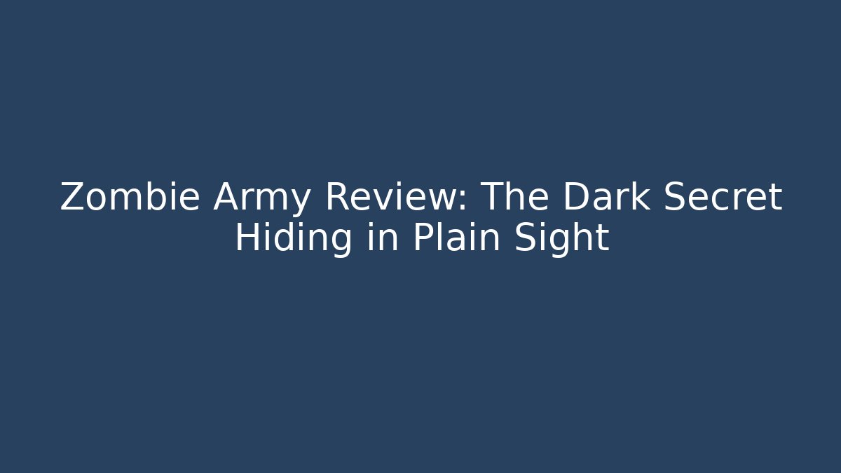 Zombie Army Review: The Dark Secret Hiding in Plain Sight