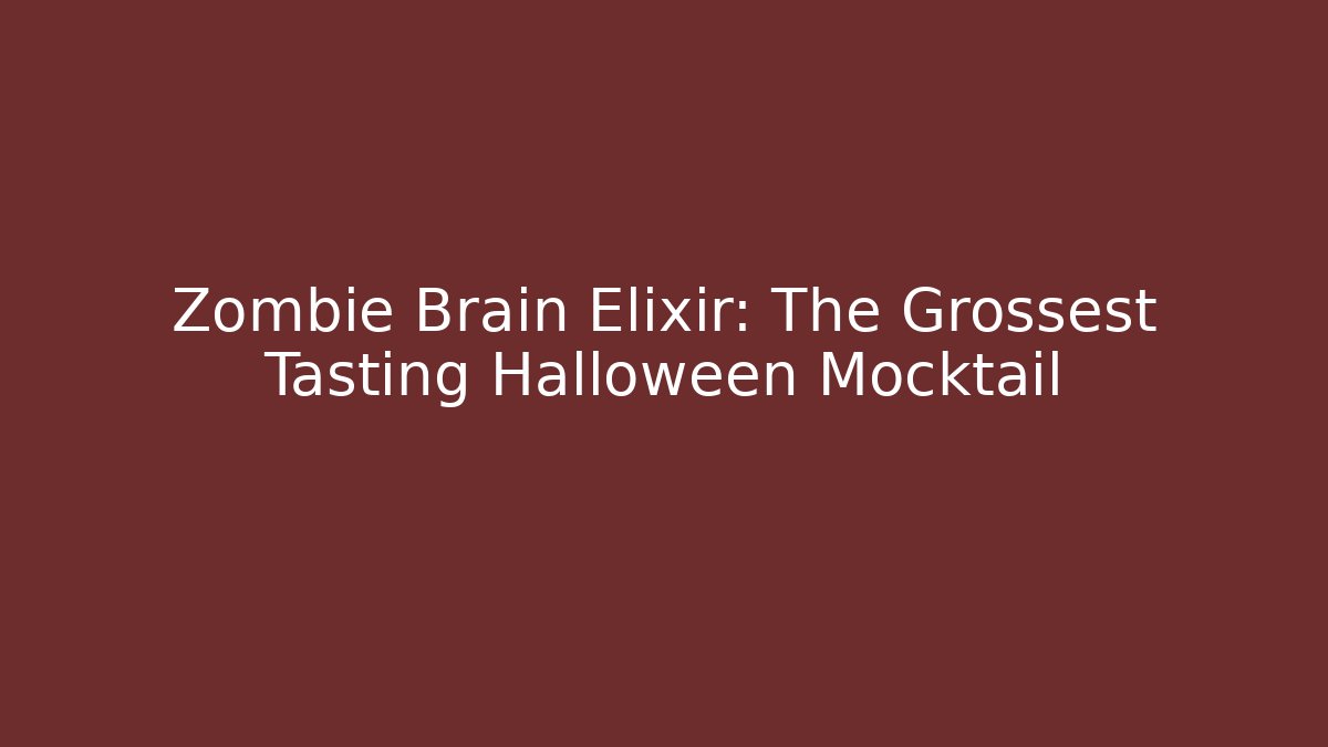 Zombie Brain Elixir: The Grossest Tasting Halloween Mocktail
