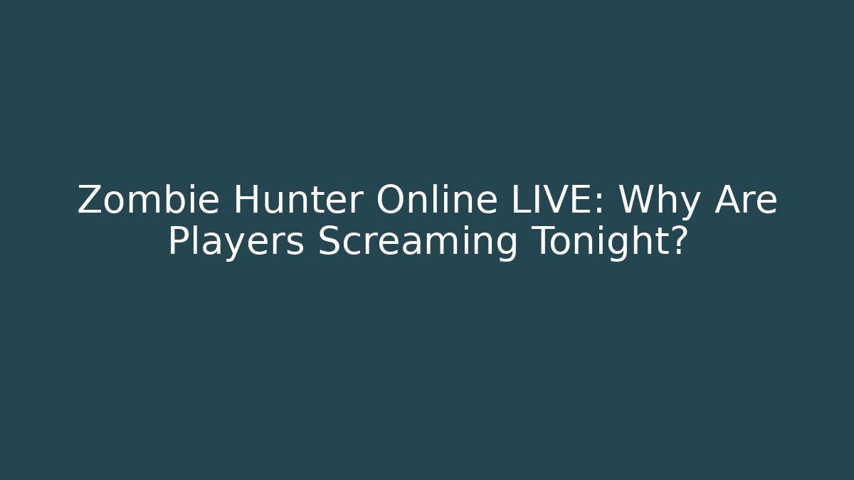 Zombie Hunter Online LIVE: Why Are Players Screaming Tonight? - Create More Assets