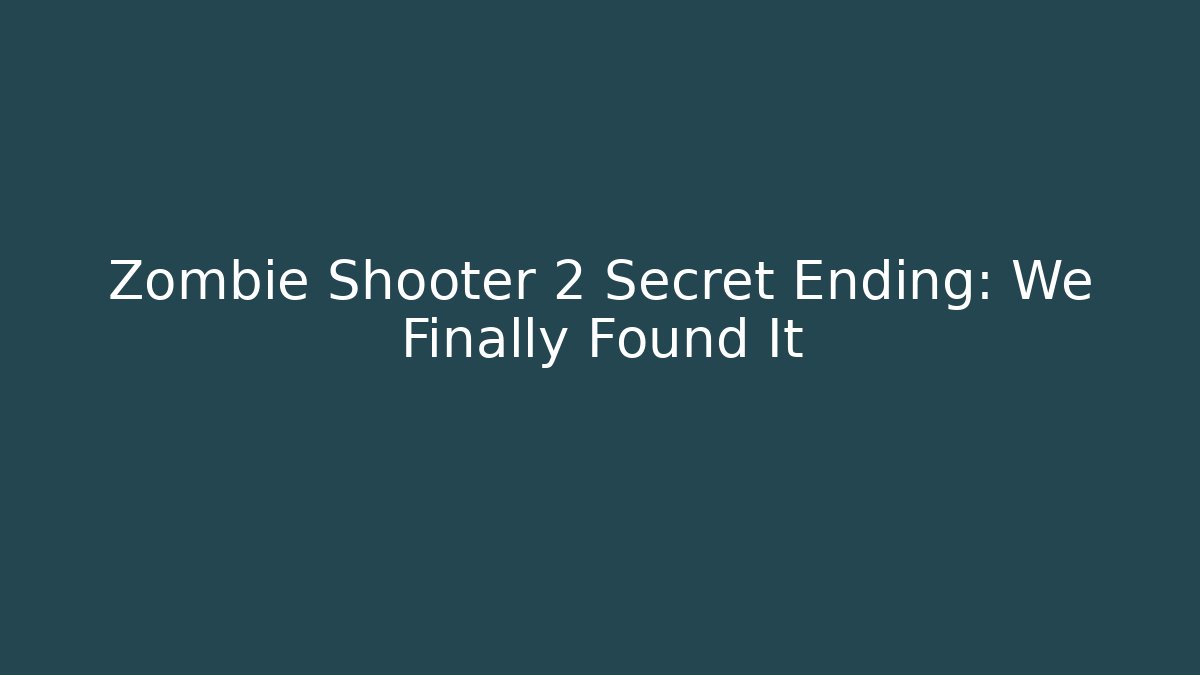 Zombie Shooter 2 Secret Ending: We Finally Found It