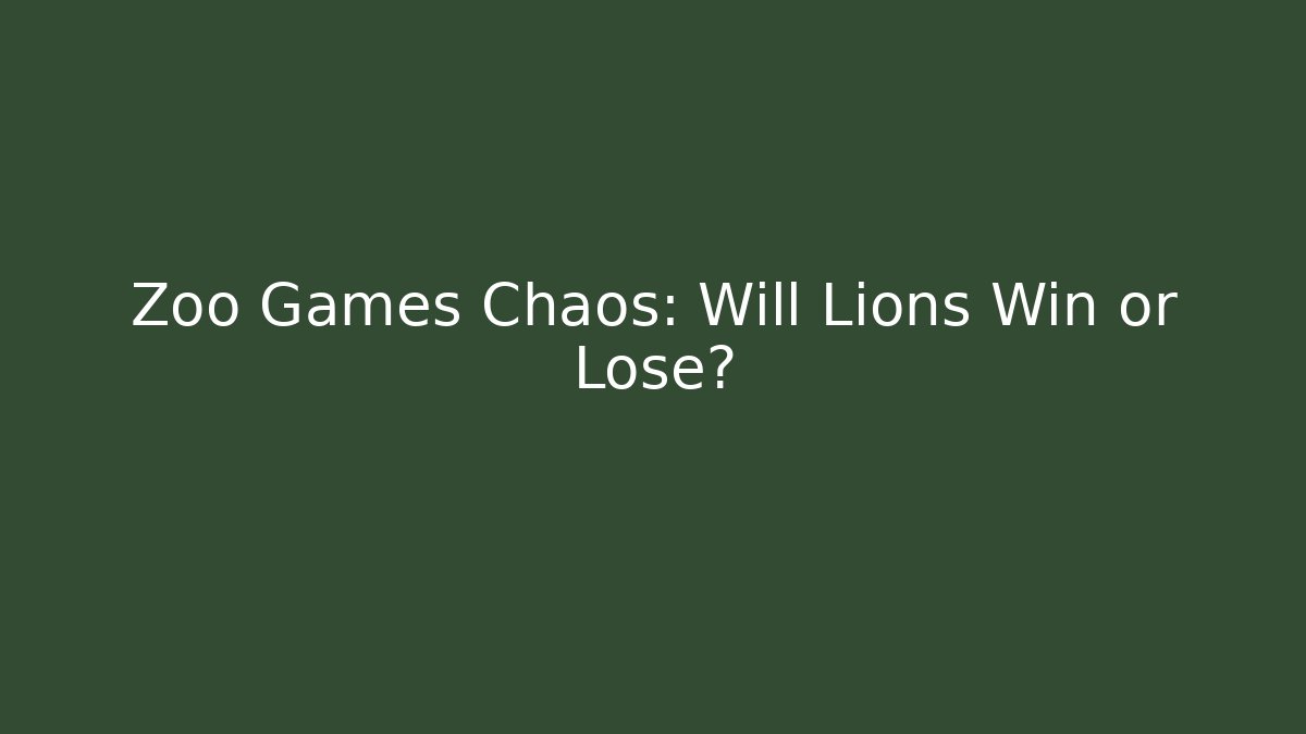 Zoo Games Chaos: Will Lions Win or Lose?