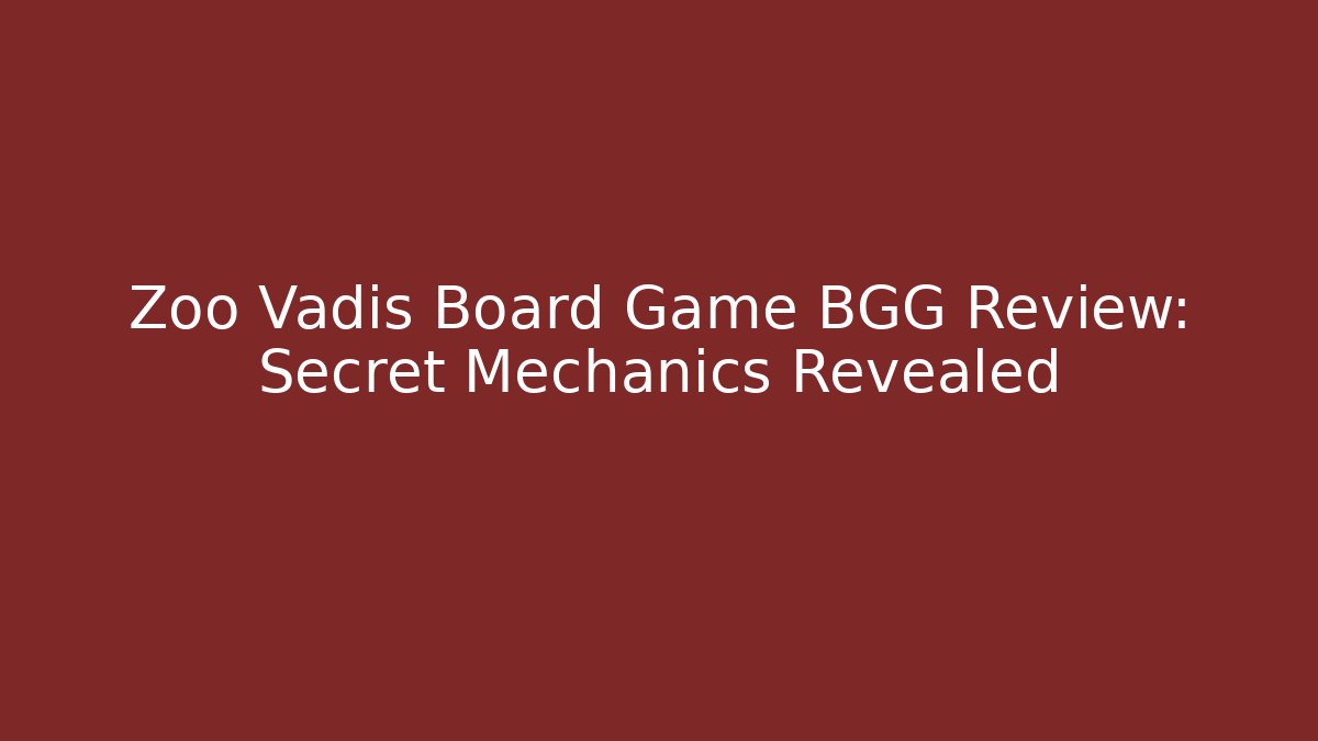 Zoo Vadis Board Game BGG Review: Secret Mechanics Revealed