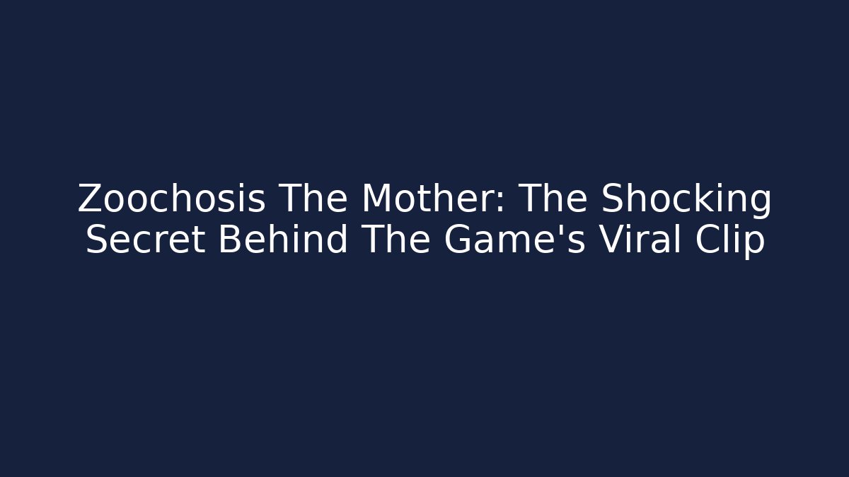 Zoochosis The Mother: The Shocking Secret Behind The Game's Viral Clip