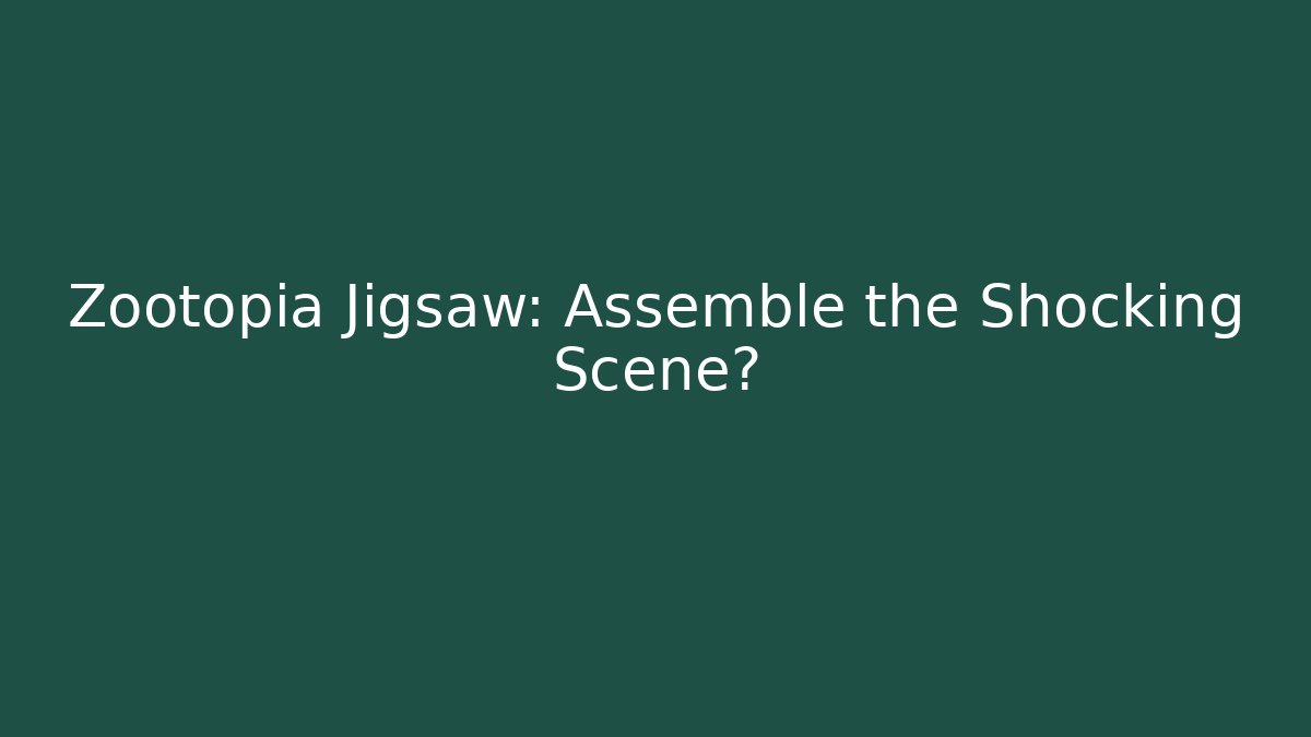 Zootopia Jigsaw: Assemble the Shocking Scene?