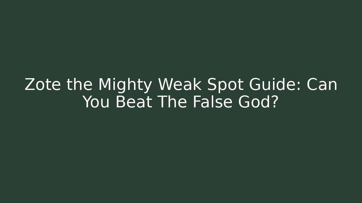 Zote the Mighty Weak Spot Guide: Can You Beat The False God?