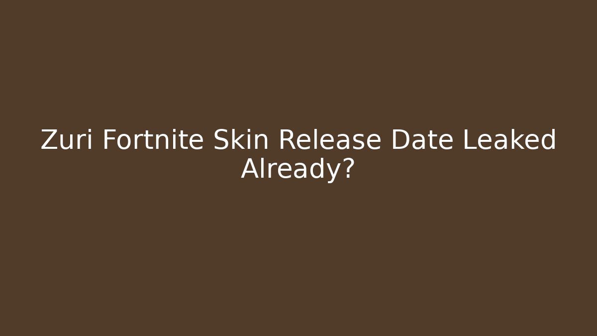 Zuri Fortnite Skin Release Date Leaked Already?