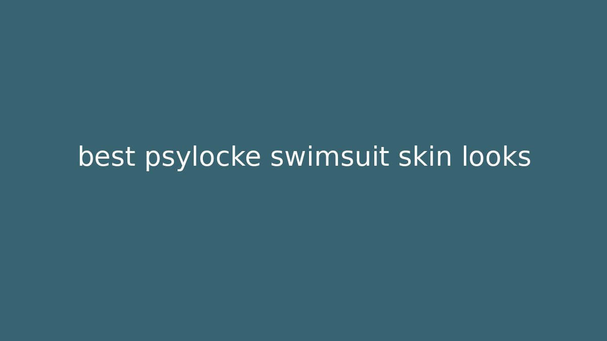 best psylocke swimsuit skin looks