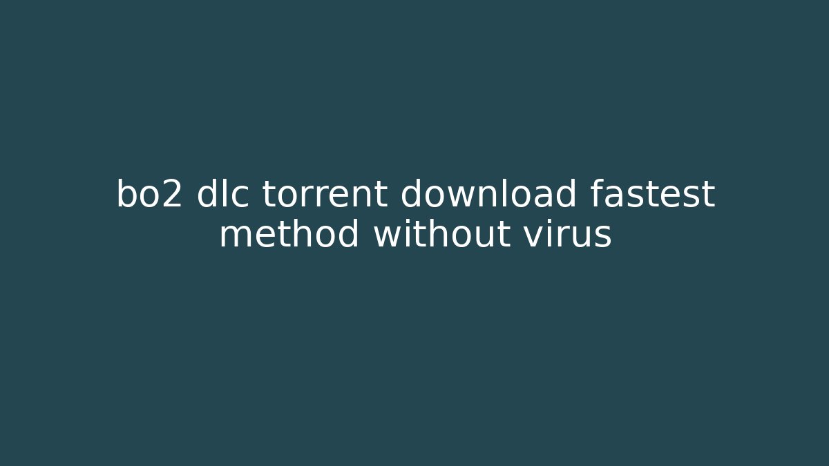 bo2 dlc torrent download fastest method without virus