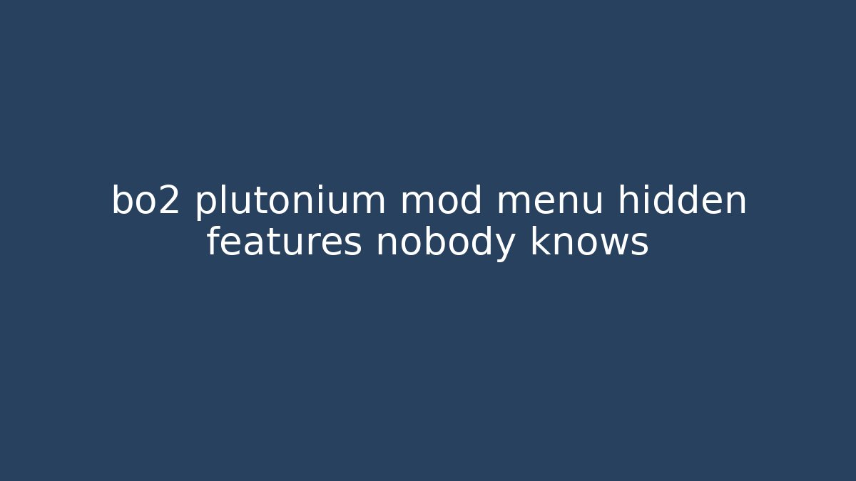 bo2 plutonium mod menu hidden features nobody knows