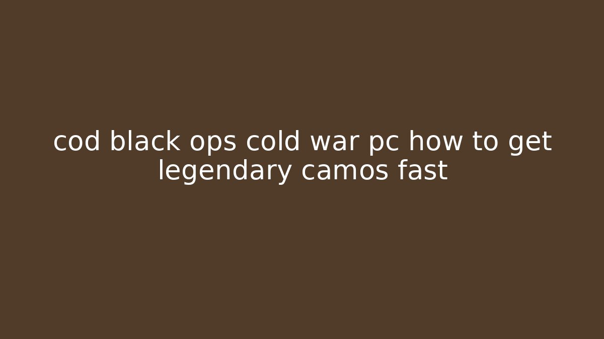 cod black ops cold war pc how to get legendary camos fast