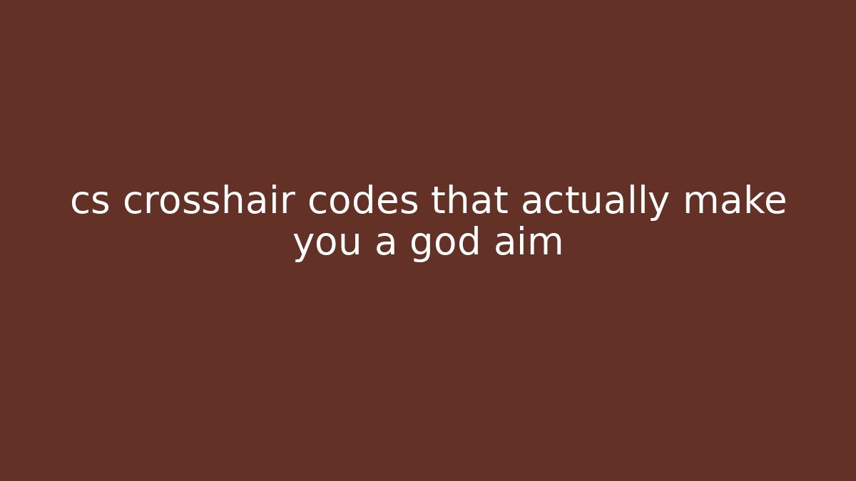 cs crosshair codes that actually make you a god aim - Create More Assets