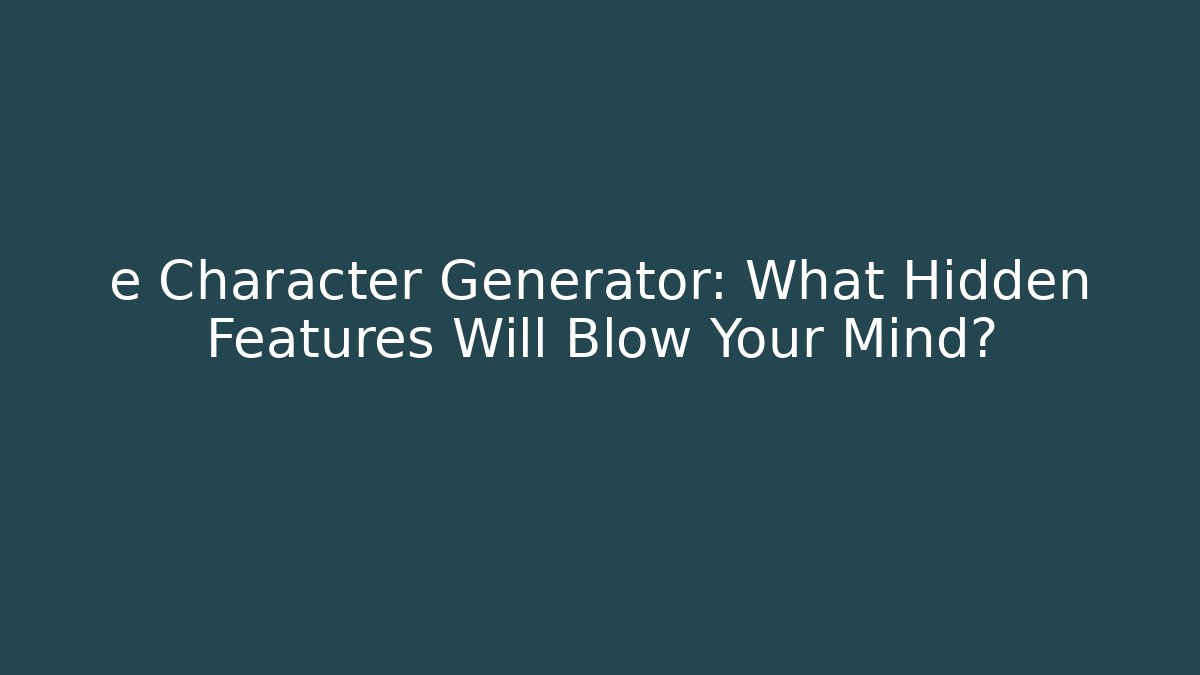 e Character Generator: What Hidden Features Will Blow Your Mind? - Create More Assets