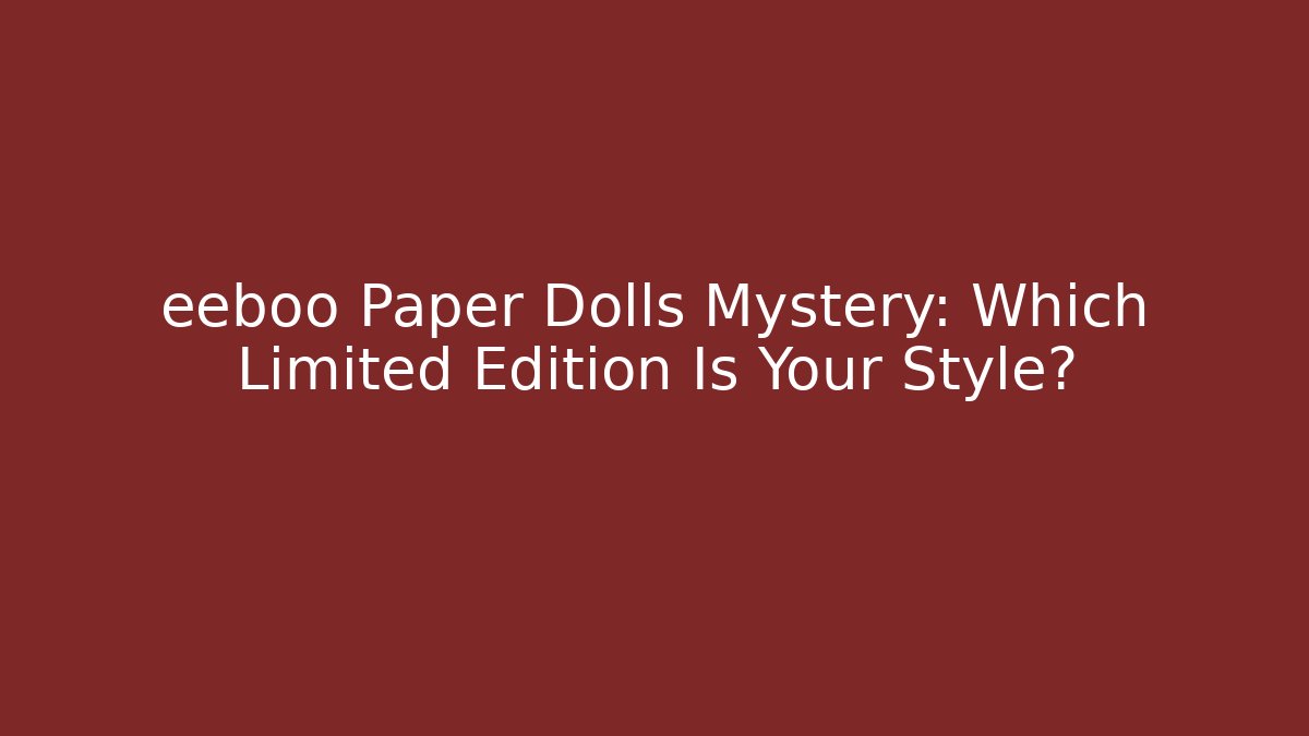 eeboo Paper Dolls Mystery: Which Limited Edition Is Your Style?