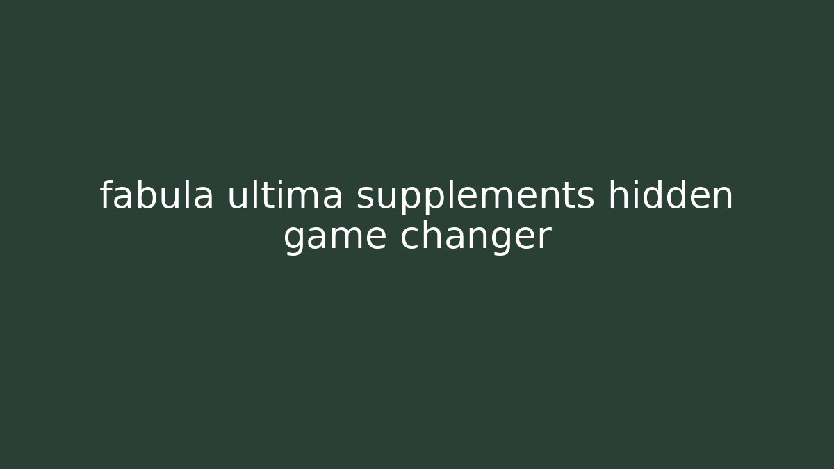 fabula ultima supplements hidden game changer