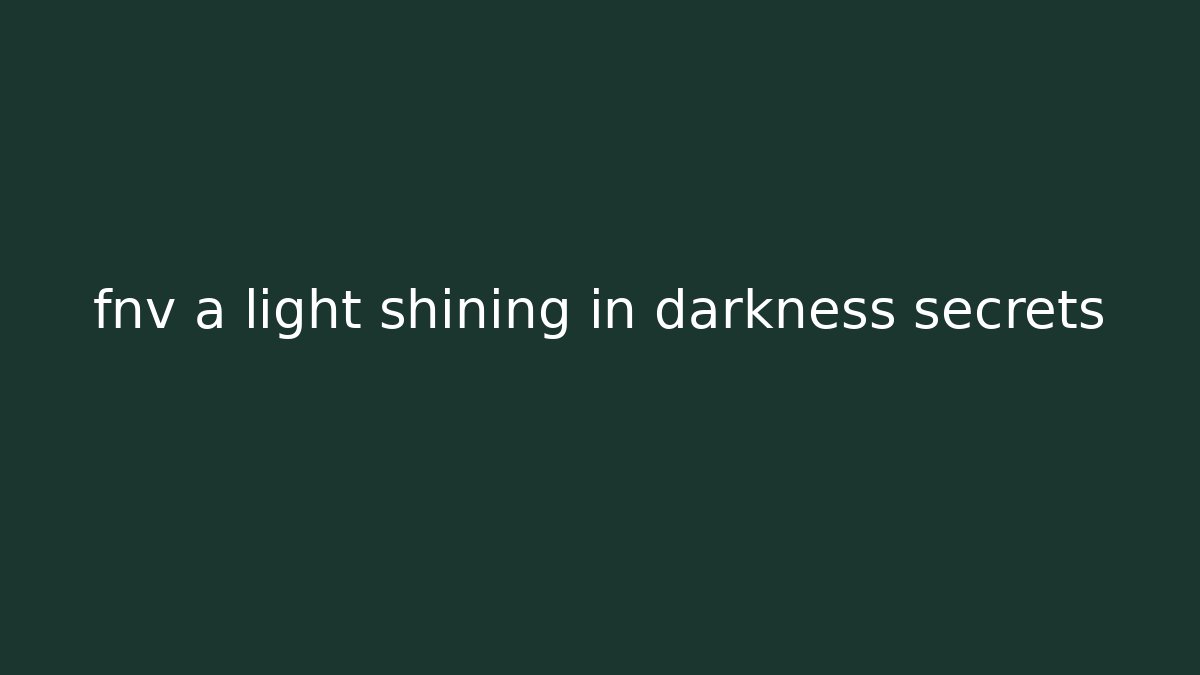 fnv a light shining in darkness secrets