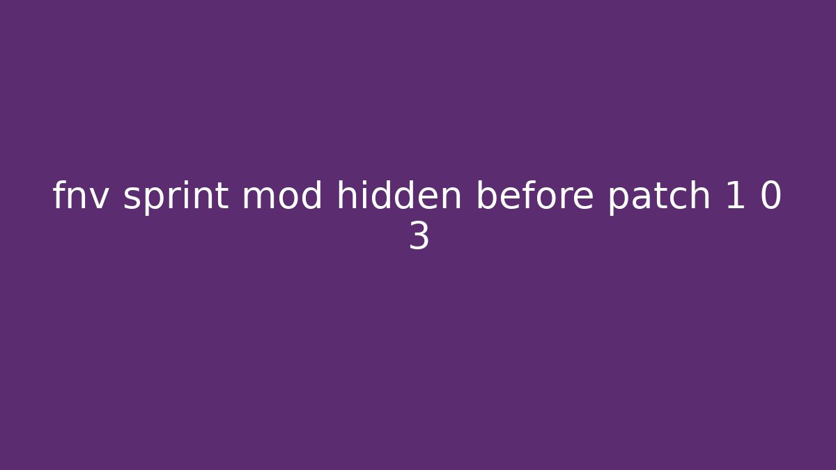 fnv sprint mod hidden before patch 1 0 3