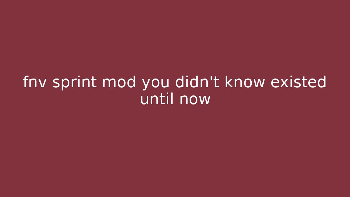 fnv sprint mod you didn't know existed until now